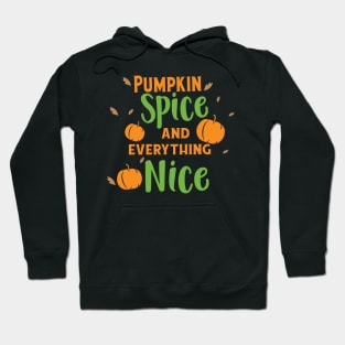 Pumpkin Spice And Everything Nice, Fall, Autumn Hoodie